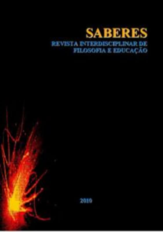 Saberes: Revista interdisciplinar de Filosofia e Educação - Saberes: Filosofia e Educação
Revista interdisciplinar de Filosofia e Educaçáo, n. 5 (2010)